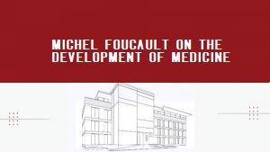 Public Lecture: “Michel Foucault on the development of Medicine”