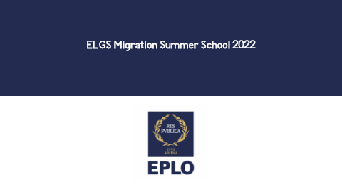 ELGS Migration Summer School 2022 – “Rethinking the governance of migrant and refugee integration at local level”
