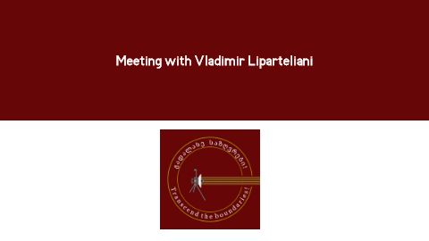 Meeting with Vladimir Liparteliani