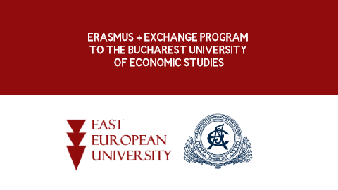 ERASMUS+ EXCHANGE PROGRAM FOR THE STUDENTS OF THE EAST EUROPEAN UNIVERSITY TO THE BUCHAREST UNIVERSITY OF ECONOMIC STUDIES