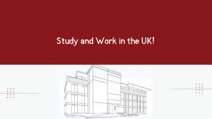 Study and Work in the UK!