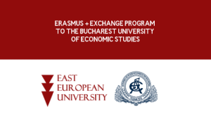 ERASMUS + MOBILITY FOR THE EAST EUROPEAN UNIVERSITY STAF TO THE BUCHAREST UNIVERSITY OF ECONOMIC STUDIES