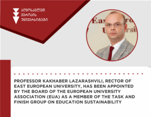 Professor Kakhaber Lazarashvili, Rector of East European University, has been elected as a member of the Education Sustainability Working Group of the European University Association (EUA)